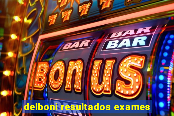 delboni resultados exames